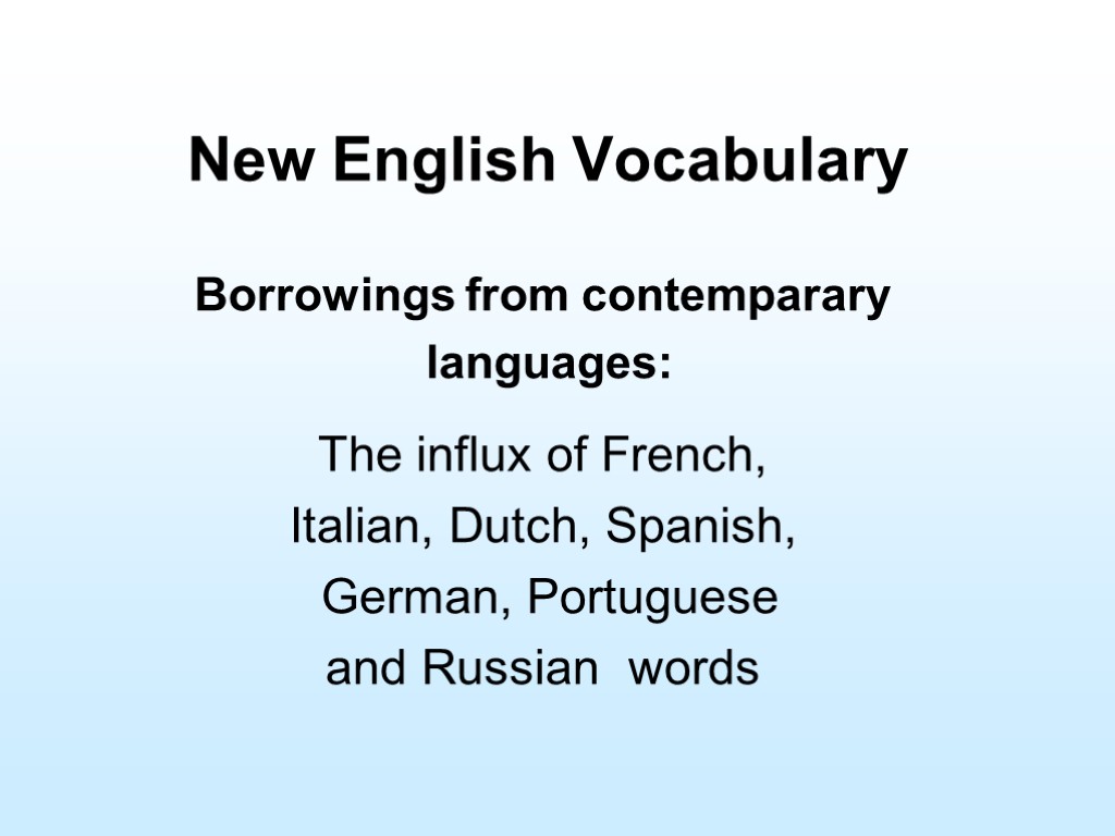 New English Vocabulary Borrowings from contemparary languages: The influx of French, Italian, Dutch, Spanish,